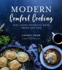 Modern Comfort Cooking: Feel-Good Favorites Made Fresh and New Cover Image