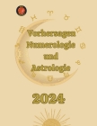 Vorhersagen Numerologie und Astrologie By Angeline A. Rubi, Angeline Rubi Cover Image