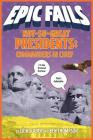 Not-So-Great Presidents: Commanders in Chief (Epic Fails #3) By Ben Thompson, Erik Slader, Tim Foley (Illustrator) Cover Image