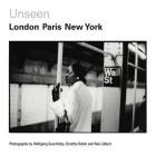 Unseen: London, Paris, New York: Photographs by Wolfgang Suschitzky, Dorothy Bohm and Neil Libbert 1930s-1960s Cover Image