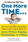 If I Have to Tell You One More Time...: The Revolutionary Program That Gets Your Kids To Listen Without Nagging, Remindi ng, or Yelling Cover Image