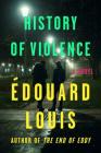 History of Violence: A Novel By Édouard Louis, Lorin Stein (Translated by) Cover Image