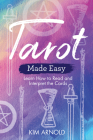 Tarot Made Easy: Learn How to Read and Interpret the Cards By Kim Arnold Cover Image