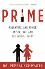 Prime: Adventures and Advice on Sex, Love, and the Sensual Years By Pepper Schwartz Cover Image