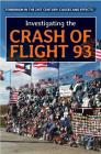 Investigating the Crash of Flight 93 (Terrorism in the 21st Century: Causes and Effects) By Lena Koya, Tonya Buell Cover Image