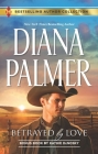 Betrayed by Love & the Rough and Ready Rancher: A 2-In-1 Collection By Diana Palmer, Kathie Denosky Cover Image