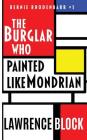 The Burglar Who Painted Like Mondrian (Bernie Rhodenbarr #5) Cover Image