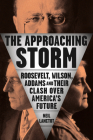 The Approaching Storm: Roosevelt, Wilson, Addams, and Their Clash Over America's Future By Neil Lanctot Cover Image