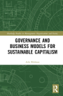 Governance and Business Models for Sustainable Capitalism (Routledge Studies in Management) Cover Image