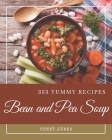 333 Yummy Bean and Pea Soup Recipes: Make Cooking at Home Easier with Yummy Bean and Pea Soup Cookbook! By Penny Evans Cover Image