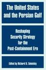 The United States and the Persian Gulf: Reshaping Security Strategy for the Post-Containment Era Cover Image