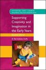 Supporting Creativity and Imagination in the Early Years (Supporting Early Learning) By Bernadette Duffy Cover Image