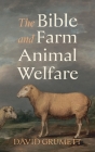 The Bible and Farm Animal Welfare By David Grumett Cover Image