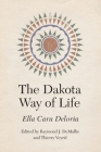 The Dakota Way of Life (Studies in the Anthropology of North American Indians) By Ella Cara Deloria, Raymond J. DeMallie (Editor), Thierry Veyrié (Editor) Cover Image