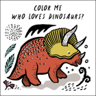 Color Me: Who Loves Dinosaurs?: Watch Me Change Color in Water (Wee Gallery Bath Books) Cover Image
