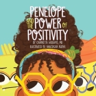Penelope and the Power of Positivity By Charnetta Williams, Anastasiya Rudyk (Illustrator) Cover Image