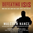 Defeating Isis: Who They Are, How They Fight, What They Believe By Malcolm Nance, Michael Kramer (Read by) Cover Image