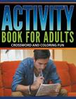 Activity Book For Adults: Crossword and Coloring Fun By Speedy Publishing LLC Cover Image