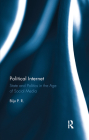 Political Internet: State and Politics in the Age of Social Media By Biju P. R. Cover Image
