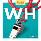 Wh (Blends & Digraphs) By Carey Molter Cover Image
