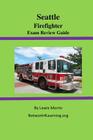 Seattle Firefighter Exam Review Guide By Lewis Morris Cover Image