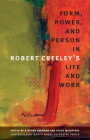 Form, Power, and Person in Robert Creeley’s Life and Work (Contemp North American Poetry) By Stephen Fredman (Editor), Steve McCaffery (Editor) Cover Image
