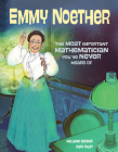 Emmy Noether: The Most Important Mathematician You've Never Heard Of By Helaine Becker, Kari Rust (Illustrator) Cover Image
