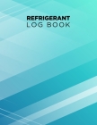 Refrigerant Log Book: Logbook for Refrigeration Engineers: Keep a detailed record of work carried out: Vol. 2 By Kieran J. Mawhinney Cover Image