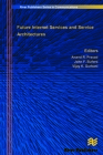 Future Internet Services and Service Architectures By Anand R. Prasad (Editor), John F. Buford (Editor), K. Vijay Gurbani (Editor) Cover Image