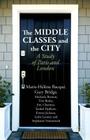 The Middle Classes and the City: A Study of Paris and London By M. Bacqué, G. Bridge, M. Benson Cover Image