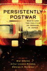 Persistently Postwar: Media and the Politics of Memory in Japan By Blai Guarné (Editor), Artur Lozano-Méndez (Editor), Dolores P. Martinez (Editor) Cover Image