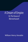 A Dream of Empire; Or, The House of Blennerhassett By William Henry Venable Cover Image