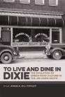 To Live and Dine in Dixie: The Evolution of Urban Food Culture in the Jim Crow South (Southern Foodways Alliance Studies in Culture #8) By Angela Jill Cooley Cover Image