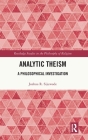 Analytic Theism: A Philosophical Investigation (Routledge Studies in the Philosophy of Religion) Cover Image