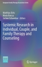 Systemic Research in Individual, Couple, and Family Therapy and Counseling (European Family Therapy Association) By Matthias Ochs (Editor), Maria Borcsa (Editor), Jochen Schweitzer (Editor) Cover Image