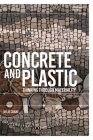 Concrete and Plastic: Thinking through Materiality (Environmental Cultures) Cover Image