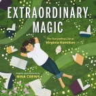 Extraordinary Magic: The Storytelling Life of Virginia Hamilton By Nina Crews Cover Image