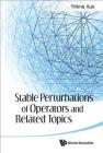 Stable Perturbations of Operators and Related Topics By Yifeng Xue Cover Image