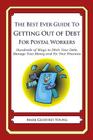 The Best Ever Guide to Getting Out of Debt for Postal Workers: Hundreds of Ways to Ditch Your Debt, Manage Your Money and Fix Your Finances By Mark Geoffrey Young Cover Image