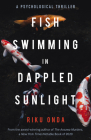 Fish Swimming in Dappled Sunlight By Riku Onda, Alison Watts (Translator) Cover Image