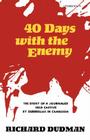Forty Days with the Enemy By Richard Dudman Cover Image