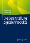 Die Bereitstellung Digitaler Produkte By Stefanie Jung, Nikita Rolsing Cover Image