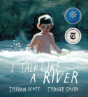 I Talk Like a River By Jordan Scott, Sydney Smith (Illustrator) Cover Image