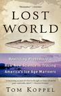 Lost World: Rewriting Prehistory---How New Science Is Tracing America's Ice Age Mariners Cover Image
