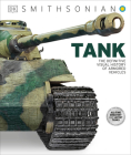 Tank: The Definitive Visual History of Armored Vehicles (DK Definitive Transport Guides) By DK, Smithsonian Institution (Contributions by) Cover Image
