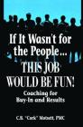 If It Wasn't for the People...This Job Would Be Fun: Coaching for Buy-In and Results Cover Image