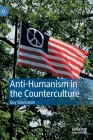 Anti-Humanism in the Counterculture By Guy Stevenson Cover Image