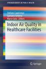 Indoor Air Quality in Healthcare Facilities (Springerbriefs in Public Health) Cover Image