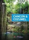 Moon Cancún & Cozumel: With Playa del Carmen, Tulum & the Riviera Maya (Travel Guide) Cover Image