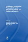 Promoting Innovation, Productivity and Industrial Growth and Reducing Poverty By Maureen Mackintosh (Editor), Joanna Chataway (Editor), Marc Wuyts (Editor) Cover Image